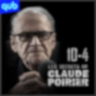 10-4 : Les secrets de Claude Poirier