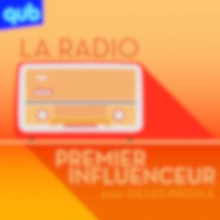 La radio, premier influenceur avec Gilles Proulx